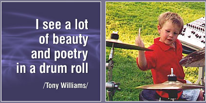 I see a lot of beauty and poetry in a drum roll /Tony Williams/